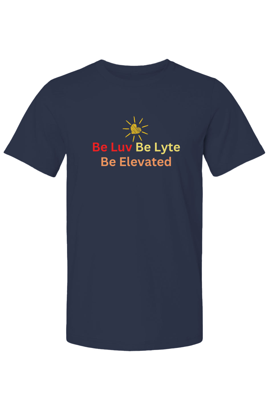 Be Luv. Be Lyte. Be Elevated T-Shirt